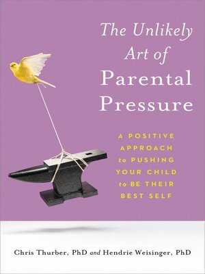 cover image of The Unlikely Art of Parental Pressure